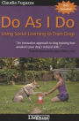 Do as I Do: Using Social Learning to Train Dogs