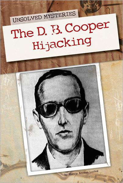 The D. B. Cooper Hijacking (Unsolved Mysteries Series) By Marcia Amidon ...