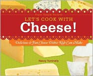 Let's Cook with Cheese!: Delicious & Fun Cheese Dishes Kids Can Make: Delicious & Fun Cheese Dishes Kids Can Make