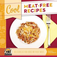 Title: Cool Meat-Free Recipes: Delicious & Fun Foods Without Meat, Author: Nancy Tuminelly