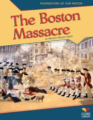 Title: The Boston Massacre, Author: Marylou Morano Kjelle