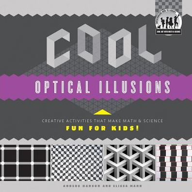 Cool Optical Illusions: Creative Activities that Make Math & Science Fun for Kids!