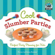 Title: Cool Slumber Parties: Perfect Party Planning for Kids, Author: Karen Latchana Kenney