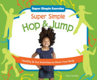Title: Super Simple Hop & Jump: Healthy & Fun Activities to Move Your Body eBook, Author: Nancy Tuminelly