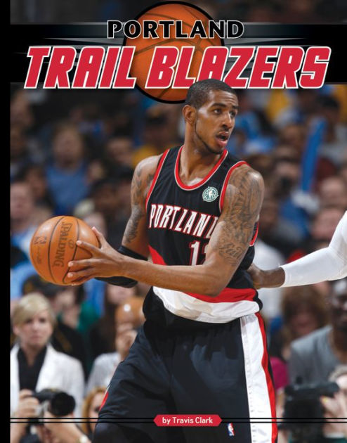 Portland Trail Blazers by Travis Clark eBook Barnes Noble®