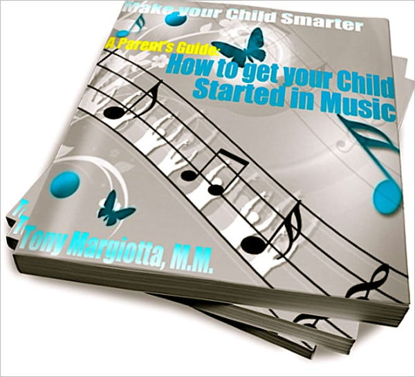 A Parent's Guide: How To Get Your Child Started In Music
