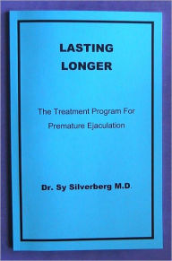 Title: Lasting Longer: The Treatment Program for Premature Ejaculation, Author: Sy Silverberg