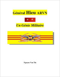 Title: Général Hieu, ARVN: Un Génie Militaire, Author: Tin Nguyen