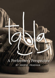 Title: Tabla: A Performer's Perspective, Author: Aneesh Pradhan