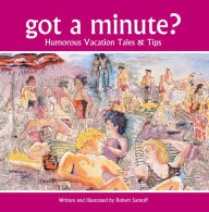 Title: got a minute? - humorous travel tales and tips, Author: Robert Sarnoff
