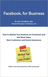 Title: Facebook for Business: How To Market Your Business on Facebook and Get More Sales, New Customers and Brand Awareness, Author: Sam Goldfarb