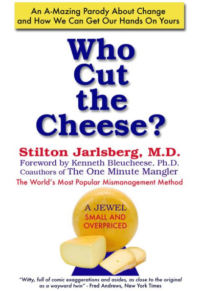 Who Cut The Cheese?: An A-Mazing Parody About Change and How We Can Get Our Hands On Yours