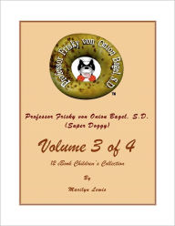 Title: Volume 3 of 4, Professor Frisky von Onion Bagel, S.D. (Super Doggy) of 12 ebook Children's Collection: Professor Frisky Teaches Emotions and Germs, Germs, Germs, Author: Marilyn Lewis