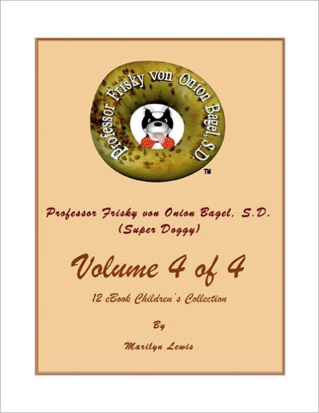 Volume 4 of 4, Professor Frisky von Onion Bagel, S.D. (Super Doggy) of 12 ebook Children's Collection: Feeling Angry; Feeling Happy; Feeling Sad and Feeling Scared