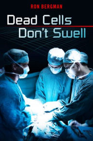 Title: Dead Cells Don't Swell, Author: Ronald Bergman