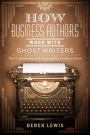 How Business Authors Work with Ghostwriters: The 5 Elements of a Successful Collaboration