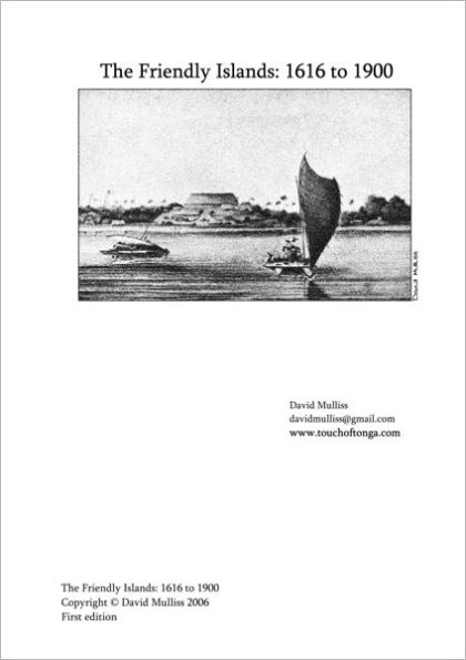 The Friendly Islands: 1616 to 1900: A collection of significant moments in the history of the Kingdom of Tonga