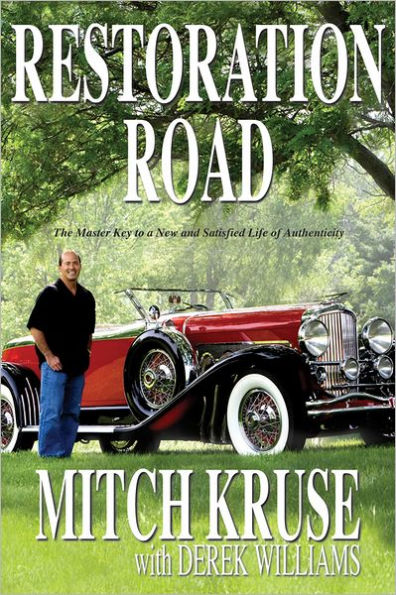 Restoration Road: The Master Key to a New and Satisfied Life of Authenticity