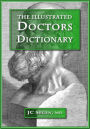 The Illustrated Doctors Dictionary: A medical dictionary written by a doctor for doctors, now illustrated