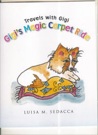 Title: Travels With Gigi-Gigi's Magic Carpet Ride, Author: Luisa Sedacca