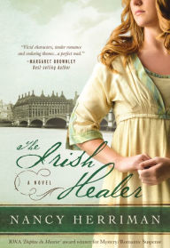 Title: The Irish Healer: A Novel, Author: Nancy Herriman