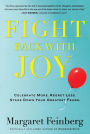 Fight Back With Joy: Celebrate More. Regret Less. Stare Down Your Greatest Fears