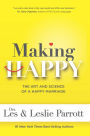 Making Happy: The Art and Science of a Happy Marriage