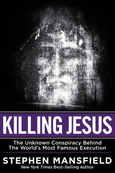 Killing Jesus: The Hidden Drama Behind the World's Most Famous Execution