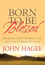 Born to Be Blessed: Releasing God's Promises into the Lives of Those You Love