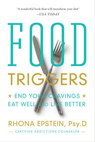 Title: Food Triggers: End Your Cravings, Eat Well and Live Better, Author: Rhona Epstein