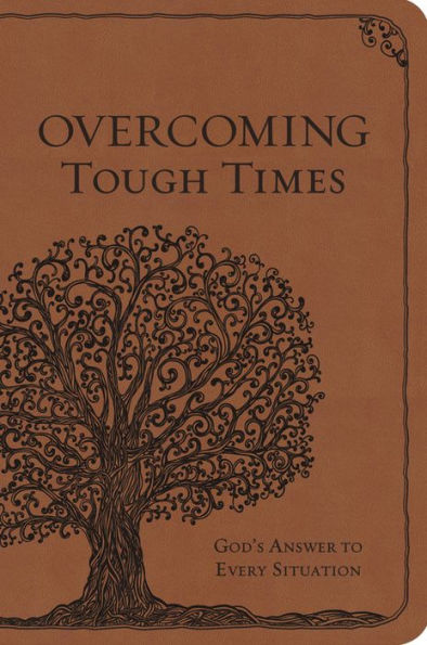 Overcoming Tough Times: God's Answer to Every Situation