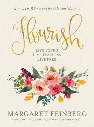 Title: Flourish: Live Free, Live Loved, Author: Margaret Feinberg