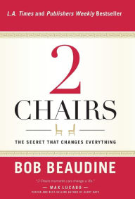 Title: 2 Chairs: The Secret That Changes Everything, Author: Bob Beaudine