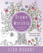 Drawn to Worship: A Coloring Book Devotional. Inspire Your Heart and Creative Spirit