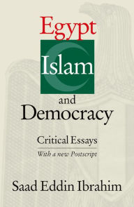 Title: Egypt, Islam, and Democracy: Critical Essays, Author: Saad Eddin Ibrahim