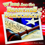 Title: What Are The Branches of Democracy?, Author: Ann H. Matzke