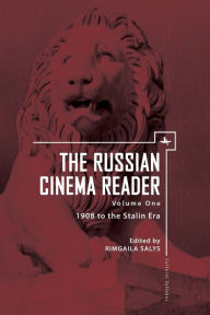 Title: The Russian Cinema Reader (Volume I): Volume I, 1908 to the Stalin Era, Author: Rimgaila Salys