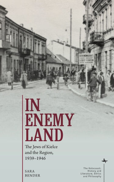 In Enemy Land: The Jews of Kielce and the Region, 1939-1946