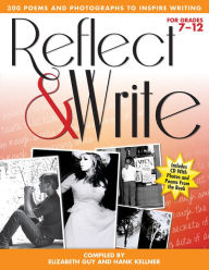 Title: Reflect and Write: 300 Poems and Photographs to Inspire Writing (Grades 7-12), Author: Hank Kellner