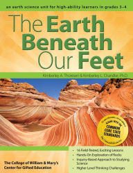 Title: The Earth Beneath Our Feet: An Earth Science Unit for High-Ability Learners in Grades 3-4, Author: Clg Of William And Mary/Ctr Gift Ed