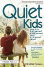 Quiet Kids: Help Your Introverted Child Succeed in an Extroverted World