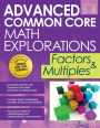 Advanced Common Core Math Explorations: Factors and Multiples (Grades 5-8) / Edition 1