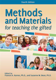 Title: Methods and Materials for Teaching the Gifted / Edition 4, Author: Frances A. Karnes