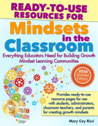 Title: Ready-to-Use Resources for Mindsets in the Classroom: Everything Educators Need for Building Growth Mindset Learning Communities / Edition 1, Author: Mary Cay Ricci