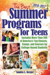 Title: The Best Summer Programs for Teens: America's Top Classes, Camps, and Courses for College-Bound Students, Author: Sandra Berger