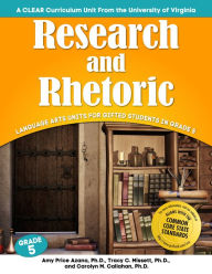 Title: Research and Rhetoric: Language Arts Units for Gifted Students in Grade 5, Author: Amy Price Azano
