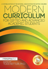 Title: Modern Curriculum for Gifted and Advanced Academic Students / Edition 1, Author: Todd A. Kettler
