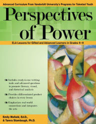 Title: Perspectives of Power: ELA Lessons for Gifted and Advanced Learners in Grades 6-8, Author: Emily Mofield