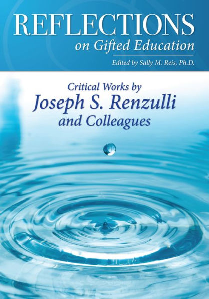 Reflections on Gifted Education: Critical Works by Joseph S. Renzulli and Colleagues / Edition 1