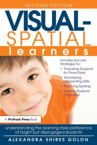 Title: Visual-Spatial Learners: Understanding the Learning Style Preference of Bright But Disengaged Students, Author: Alexandra Shires Golon